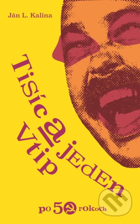 Kniha: Tisíc a jeden vtip po 50 rokoch (Ján L. Kalina). Slovart, 2020 Kniha: Tisíc a jeden vtip po 50 rokoch (Ján L. Kalina). Slovart, 2020