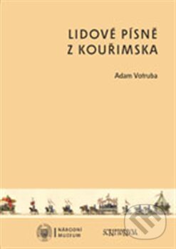 Kniha: Lidové písně z Kouřimska + CD (Adam Votruba). Národní muzeum, 2012 Kniha: Lidové písně z Kouřimska + CD (Adam Votruba). Národní muzeum, 2012