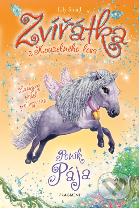 Kniha: Zvířátka z Kouzelného lesa: Poník Pája (Lily Small). Nakladatelství Fragment, 2020 Kniha: Zvířátka z Kouzelného lesa: Poník Pája (Lily Small). Nakladatelství Fragment, 2020