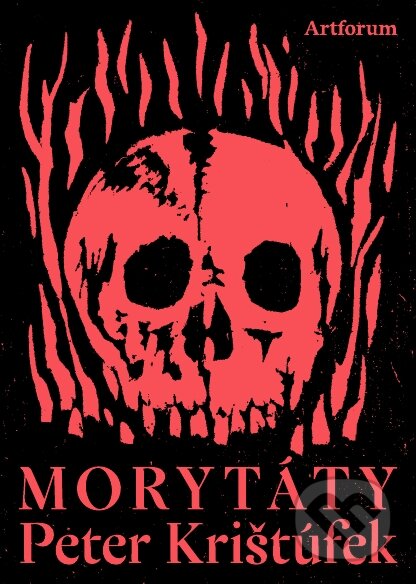 Kniha: Morytáty (Palo Čejka a Peter Krištúfek). Artforum, 2020 Kniha: Morytáty (Palo Čejka a Peter Krištúfek). Artforum, 2020