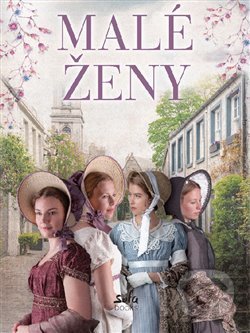 Kniha: Malé ženy (Louisa May Alcott). Sofa Books, 2020 Kniha: Malé ženy (Louisa May Alcott). Sofa Books, 2020