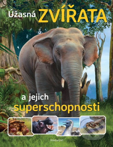 Kniha: Úžasná zvířata a jejich superschopnosti (Nakladatelství Fragment). Nakladatelství Fragment, 2020 Kniha: Úžasná zvířata a jejich superschopnosti (Nakladatelství Fragment). Nakladatelství Fragment, 2020