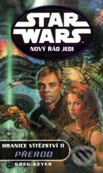 Kniha: Star Wars: Nový řád Jedi - Hranice vítězství II. (Greg Keyes). Egmont ČR, 2009 Kniha: Star Wars: Nový řád Jedi - Hranice vítězství II. (Greg Keyes). Egmont ČR, 2009