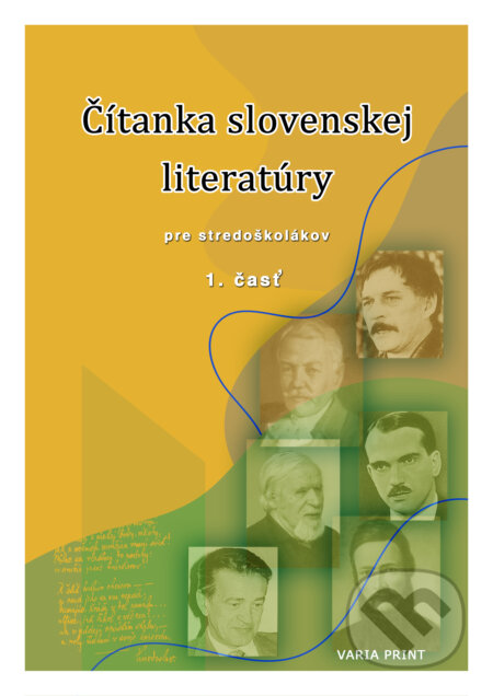 Kniha: Čítanka slovenskej literatúry pre stredoškolákov, 1. časť (VARIA PRINT). VARIA PRINT Kniha: Čítanka slovenskej literatúry pre stredoškolákov, 1. časť (VARIA PRINT). VARIA PRINT