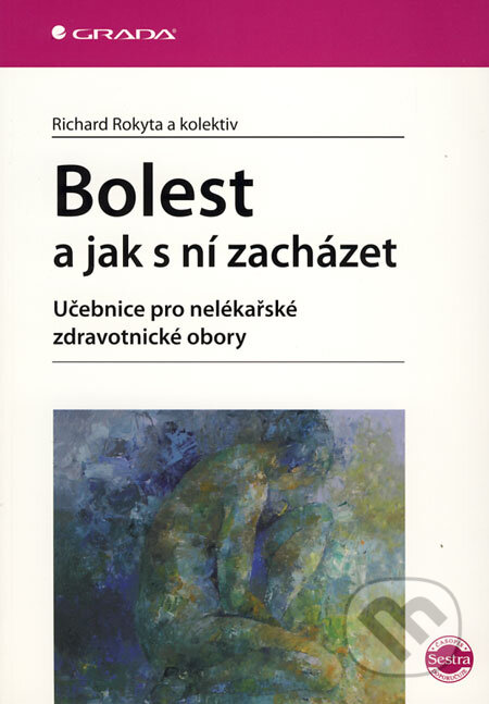 Kniha: Bolest a jak s ní zacházet (Richard Rokyta a kolektív). Grada, 2009 Kniha: Bolest a jak s ní zacházet (Richard Rokyta a kolektív). Grada, 2009