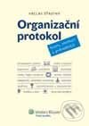 Kniha: Organizační protokol firem, institucí a jednotlivců (Václav Šťastný). Wolters Kluwer ČR, 2009 Kniha: Organizační protokol firem, institucí a jednotlivců (Václav Šťastný). Wolters Kluwer ČR, 2009