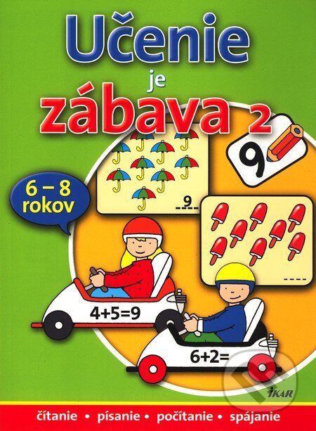 Učenie je zábava 2 (pre deti 6 - 8 rokov), Ikar, 2009