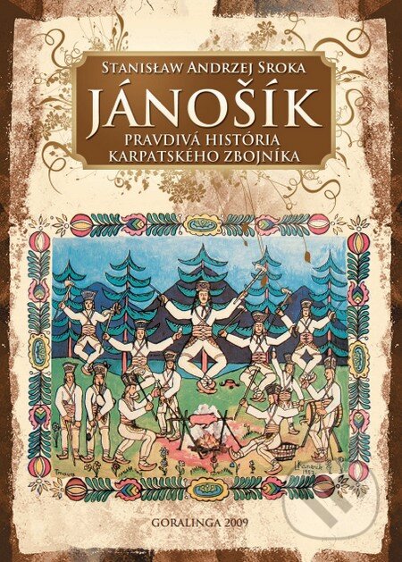 Kniha: Jánošík (Stanisław Andrzej Sroka). Goralinga, 2009 Kniha: Jánošík (Stanisław Andrzej Sroka). Goralinga, 2009