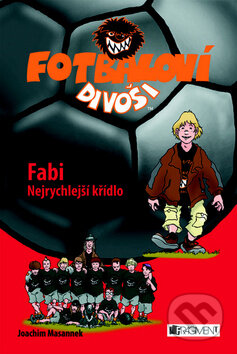 Kniha: Fabi - Nejrychlejší křídlo (Joachim Masannek). Nakladatelství Fragment, 2009 Kniha: Fabi - Nejrychlejší křídlo (Joachim Masannek). Nakladatelství Fragment, 2009