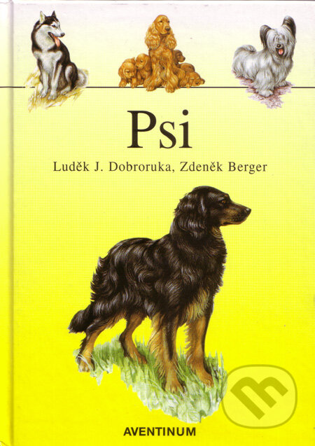 Kniha: Psi (Luděk J. Dobruka a Zdeněk Berger). Aventinum, 2001 Kniha: Psi (Luděk J. Dobruka a Zdeněk Berger). Aventinum, 2001