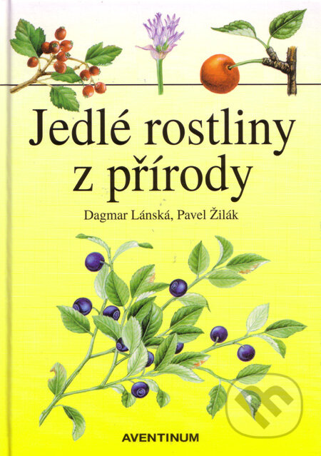 Kniha: Jedlé rostliny z přírody (Dagmar Lánská a Pavel Žilák). Aventinum, 2006 Kniha: Jedlé rostliny z přírody (Dagmar Lánská a Pavel Žilák). Aventinum, 2006