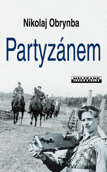 Kniha: Partyzánem (Nikolaj Obrynba). Baronet, 2009 Kniha: Partyzánem (Nikolaj Obrynba). Baronet, 2009