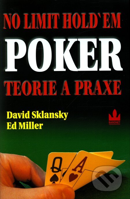 Kniha: No limit Hold'em Poker (David Sklansky a Ed Miller). Baronet, 2009 Kniha: No limit Hold'em Poker (David Sklansky a Ed Miller). Baronet, 2009