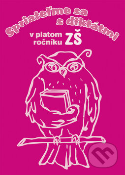 Kniha: Spriateľme sa s diktátmi v piatom ročníku ZŠ (Ottovo nakladateľstvo). Ottovo nakladateľstvo, 2009 Kniha: Spriateľme sa s diktátmi v piatom ročníku ZŠ (Ottovo nakladateľstvo). Ottovo nakladateľstvo, 2009