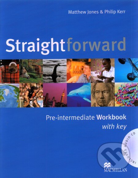 Kniha: Straightforward - Pre-Intermediate - Workbook with key (Matthew Jones a Philip Kerr). MacMillan, 2005 Kniha: Straightforward - Pre-Intermediate - Workbook with key (Matthew Jones a Philip Kerr). MacMillan, 2005
