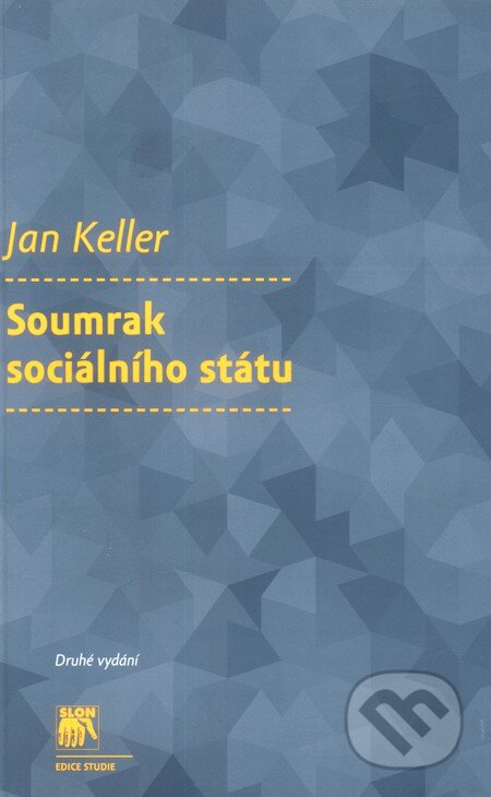 Kniha: Soumrak sociálního státu (Jan Keller). SLON, 2009 Kniha: Soumrak sociálního státu (Jan Keller). SLON, 2009