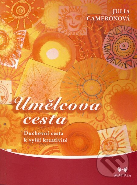 Kniha: Umělcova cesta (Julia Cameronová). Maitrea, 2009 Kniha: Umělcova cesta (Julia Cameronová). Maitrea, 2009