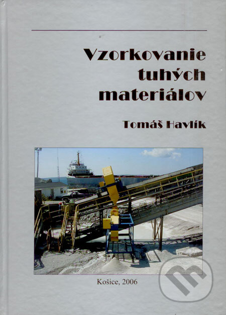 Kniha: Vzorkovanie tuhých materiálov (Tomáš Havlík). Emilena Plus, 2006 Kniha: Vzorkovanie tuhých materiálov (Tomáš Havlík). Emilena Plus, 2006