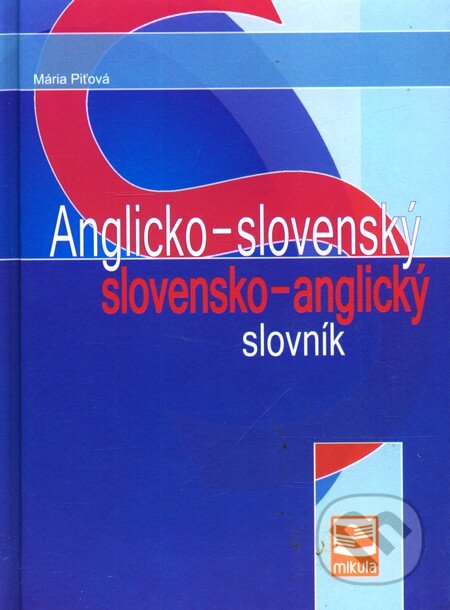 Kniha: Anglicko-slovenský a slovensko-anglický slovník (Mária Piťová). Mikula, 2009 Kniha: Anglicko-slovenský a slovensko-anglický slovník (Mária Piťová). Mikula, 2009