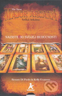 Kniha: The Tarot - Major Arcana / Veľká Arkána (Kelly Evanson a Renato DiPaolo). IMC Real, 2009 Kniha: The Tarot - Major Arcana / Veľká Arkána (Kelly Evanson a Renato DiPaolo). IMC Real, 2009