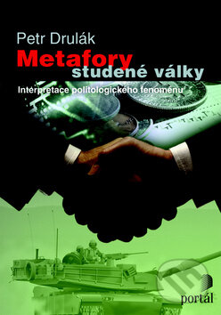 Kniha: Metafory studené války (Petr Drulák). Portál, 2009 Kniha: Metafory studené války (Petr Drulák). Portál, 2009