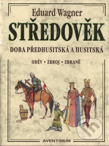 Kniha: Středověk (Eduard Wagner). Aventinum, 2006 Kniha: Středověk (Eduard Wagner). Aventinum, 2006