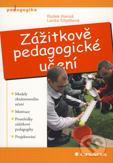 Kniha: Zážitkově pedagogické učení (Lenka Chytilová a Radek Hanuš). Grada, 2009 Kniha: Zážitkově pedagogické učení (Lenka Chytilová a Radek Hanuš). Grada, 2009