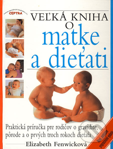 Kniha: Veľká kniha o matke a dieťati (Elizabeth Fenwick). Perfekt, 2008 Kniha: Veľká kniha o matke a dieťati (Elizabeth Fenwick). Perfekt, 2008