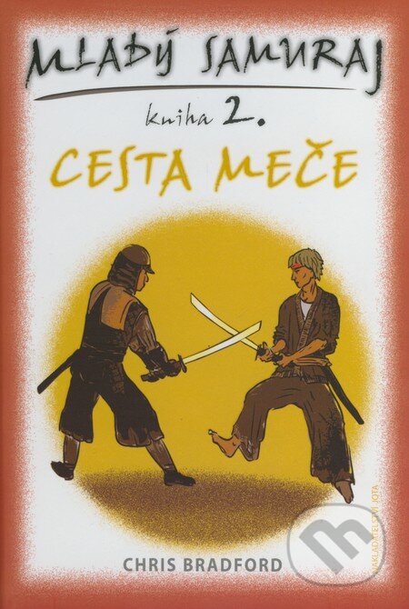 Kniha: Mladý samuraj (kniha 2) (Chris Bradford). Jota, 2009 Kniha: Mladý samuraj (kniha 2) (Chris Bradford). Jota, 2009