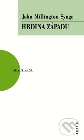 Kniha: Hrdina Západu (John Millington Synge). Artur, 2009 Kniha: Hrdina Západu (John Millington Synge). Artur, 2009