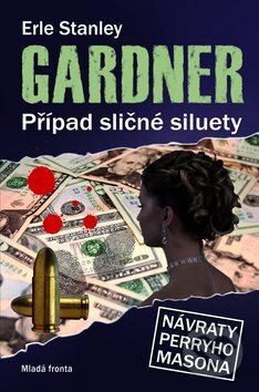 Kniha: Případ sličné siluety (Erle Stanley Gardner). Mladá fronta, 2009 Kniha: Případ sličné siluety (Erle Stanley Gardner). Mladá fronta, 2009