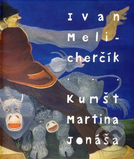 Kniha: Kumšt Martina Jonáša (Ivan Melicherčík). Roland Torsten Advertising, 2009 Kniha: Kumšt Martina Jonáša (Ivan Melicherčík). Roland Torsten Advertising, 2009