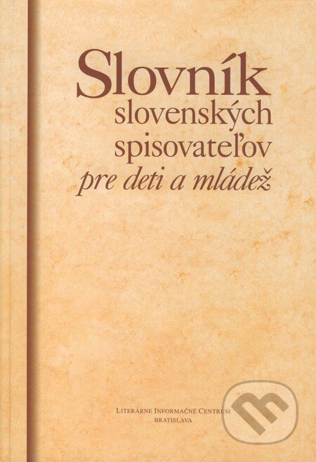 Kniha: Slovník slovenských spisovateľov pre deti a mládež (Ondrej Sliacky a kolektív). Slovenské literárne centrum, 2009 Kniha: Slovník slovenských spisovateľov pre deti a mládež (Ondrej Sliacky a kolektív). Slovenské literárne centrum, 2009