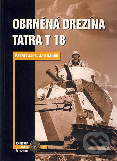 Kniha: Obrněná drezína Tatra T18 (Jan Vaněk a Pavel Lášek). Corona, 2003 Kniha: Obrněná drezína Tatra T18 (Jan Vaněk a Pavel Lášek). Corona, 2003
