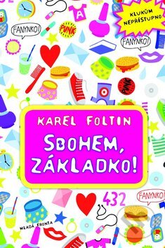 Kniha: Sbohem, základko! (Karel Foltin). Mladá fronta, 2009 Kniha: Sbohem, základko! (Karel Foltin). Mladá fronta, 2009