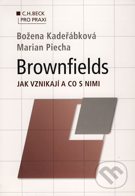 Kniha: Brownfields - jak vznikají a co s nimi (Božena Kadeřábková a Marian Piecha). C. H. Beck, 2009 Kniha: Brownfields - jak vznikají a co s nimi (Božena Kadeřábková a Marian Piecha). C. H. Beck, 2009