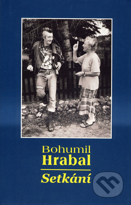 Kniha: Setkání (Bohumil Hrabal). Pavel Ševčík - VEDUTA, 2008 Kniha: Setkání (Bohumil Hrabal). Pavel Ševčík - VEDUTA, 2008