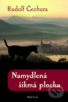 Kniha: Namydlená šikmá plocha (Rudolf Čechura). Mladá fronta, 2009 Kniha: Namydlená šikmá plocha (Rudolf Čechura). Mladá fronta, 2009