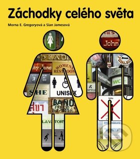 Kniha: Záchodky celého světa (Morna E. Gregor a Sian James). Slovart CZ, 2009 Kniha: Záchodky celého světa (Morna E. Gregor a Sian James). Slovart CZ, 2009