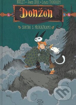 Kniha: Donžon - Svatba s překážkami (Joann Sfar a Lewis Trondheim). Argo, 2009 Kniha: Donžon - Svatba s překážkami (Joann Sfar a Lewis Trondheim). Argo, 2009