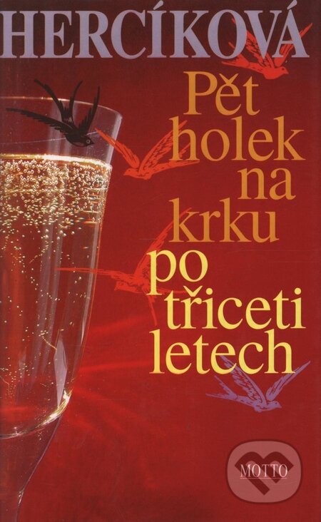 Kniha: Pět holek na krku po třiceti letech (Iva Hercíková). Motto, 2003 Kniha: Pět holek na krku po třiceti letech (Iva Hercíková). Motto, 2003