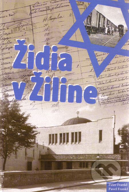 Kniha: Židia v Žiline (Pavel Frankl a Peter Frankl). EDIS, 2009 Kniha: Židia v Žiline (Pavel Frankl a Peter Frankl). EDIS, 2009