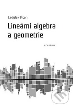 Kniha: Lineární algebra a geometrie (Ladislav Bican). Academia, 2002 Kniha: Lineární algebra a geometrie (Ladislav Bican). Academia, 2002