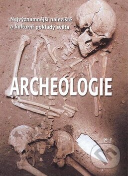 Kniha: Archeologie (Aedeen Cremin). Fortuna Print, 2009 Kniha: Archeologie (Aedeen Cremin). Fortuna Print, 2009
