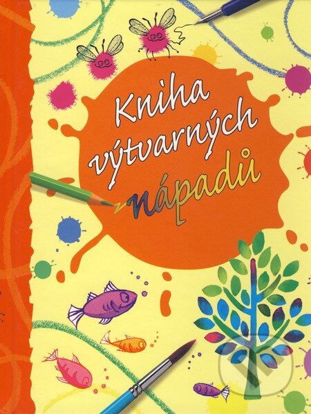 Kniha: Kniha výtvarných nápadů (Fiona Wattová). Svojtka&Co., 2009 Kniha: Kniha výtvarných nápadů (Fiona Wattová). Svojtka&Co., 2009