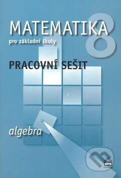 Kniha: Matematika 8 pro základní školy - algebra (Jitka Boušková a Milena Brzoňová). SPN - pedagogické nakladatelství, 2009 Kniha: Matematika 8 pro základní školy - algebra (Jitka Boušková a Milena Brzoňová). SPN - pedagogické nakladatelství, 2009