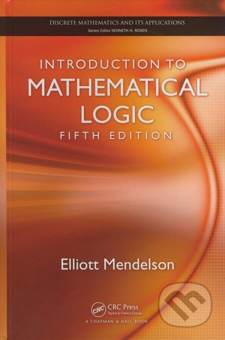 Kniha: Introduction to Mathematical Logic (Elliott Mendelson). Taylor & Francis Books, 2009 Kniha: Introduction to Mathematical Logic (Elliott Mendelson). Taylor & Francis Books, 2009