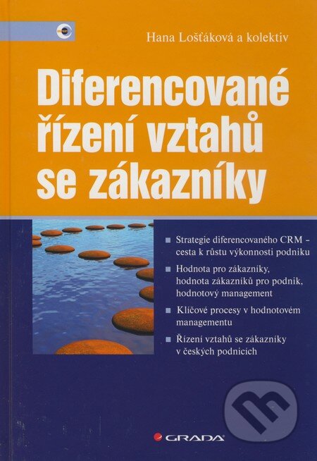 Kniha: Diferencované řízení vztahů se zákazníky (Hana Lošťáková a kolektív). Grada, 2009 Kniha: Diferencované řízení vztahů se zákazníky (Hana Lošťáková a kolektív). Grada, 2009