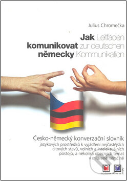 Kniha: Jak komunikovat německy (Julius Chromečka). Montanex, 2007 Kniha: Jak komunikovat německy (Julius Chromečka). Montanex, 2007