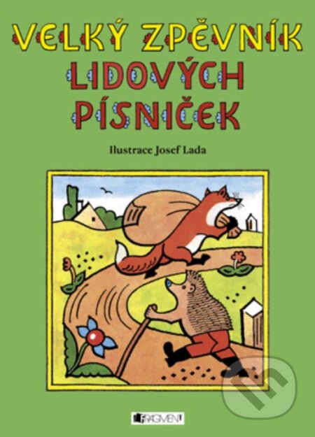 Kniha: Velký zpěvník lidových písniček (Nakladatelství Fragment). Nakladatelství Fragment, 2009 Kniha: Velký zpěvník lidových písniček (Nakladatelství Fragment). Nakladatelství Fragment, 2009